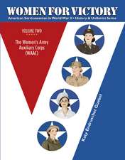 Women For Victory Vol 2: The Women's Army Auxiliary Corps (WAAC)