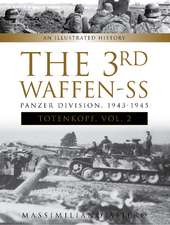 The 3rd Waffen-SS Panzer Division "Totenkopf," 1943-1945: An Illustrated History, Vol.2