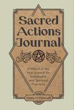 Sacred Actions Journal: A Wheel of the Year Journal for Sustainable and Spiritual Practices