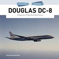 Douglas DC-8: A Legends of Flight Illustrated History