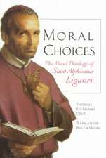 Moral Choices: The Moral Theology of St. Alphonsus Liguori