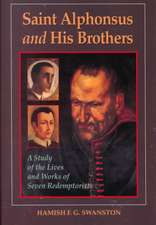 Saint Alphonsus and His Brothers: A Study of the Lives and Works of Seven Redemptorists