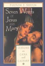 Seven Words of Jesus and Mary: Lessons on Cana and Calvary