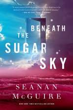 Beneath the Sugar Sky: Wayward Children #3