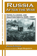 Russia After the War: Hopes, Illusions and Disappointments, 1945-1957