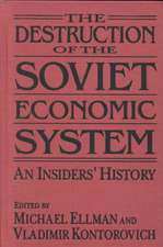 The Destruction of the Soviet Economic System: An Insider's History: An Insider's History