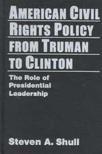 American Civil Rights Policy from Truman to Clinton: The Role of Presidential Leadership