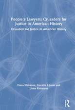 People's Lawyers: Crusaders for Justice in American History