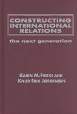 Constructing International Relations: The Next Generation: The Next Generation