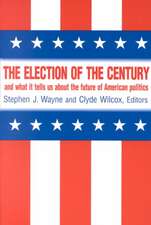 The Election of the Century: The 2000 Election and What it Tells Us About American Politics in the New Millennium: The 2000 Election and What it Tells Us About American Politics in the New Millennium