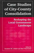 Case Studies of City-County Consolidation: Reshaping the Local Government Landscape: Reshaping the Local Government Landscape