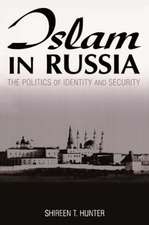 Islam in Russia: The Politics of Identity and Security: The Politics of Identity and Security