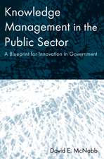 Knowledge Management in the Public Sector: A Blueprint for Innovation in Government