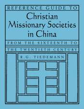 Reference Guide to Christian Missionary Societies in China: From the Sixteenth to the Twentieth Century