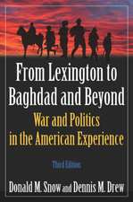 From Lexington to Baghdad and Beyond: War and Politics in the American Experience