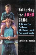Jacobs, E: Fathering the ADHD Child