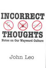 Incorrect Thoughts: Notes on Our Wayward Culture