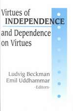 Virtues of Independence and Dependence on Virtues