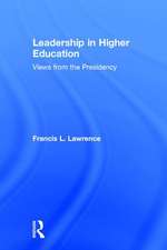 Leadership in Higher Education: Views from the Presidency