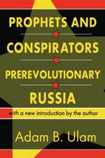 Prophets and Conspirators in Prerevolutionary Russia