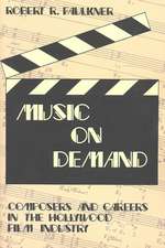 Music on Demand: Composers and Careers in the Hollywood Film Industry