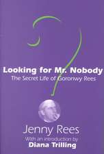 Looking for Mr. Nobody: The Secret Life of Goronwy Rees