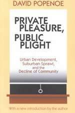 Private Pleasure, Public Plight: Urban Development, Suburban Sprawl, And The Decline Of Community