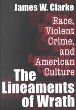 The Lineaments of Wrath: Race, Violent Crime and American Culture