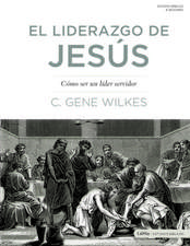 El Liderazgo de Jesús: Cómo Ser Un Líder Servidor: Jesus on Leadership: Becoming a Servant Leader