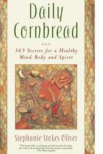 Daily Cornbread: 365 Ingredients for a Healthy Mind, Body and Soul