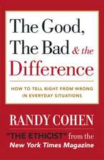 The Good, the Bad & the Difference: How to Tell the Right from Wrong in Everyday Situations