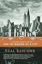 Higher: A Historic Race to the Sky and the Making of a City