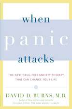 When Panic Attacks: The New, Drug-Free Anxiety Therapy That Can Change Your Life