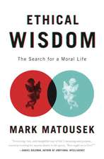 Ethical Wisdom: The Search for a Moral Life