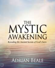 The Mystic Awakening: Revealing the Ancient Secrets of God's Seers