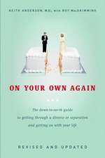 On Your Own Again: The Down-To-Earth Guide to Getting Through a Divorce or Separation and Getting on with Your Life