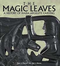 The Magic Leaves: A History of Haida Argillite Carving