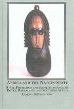 Africa And the Nation-state: State Formation And Identity in Ancient Egypt, Hausaland, And Southern Africa