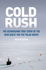 Cold Rush: The Astonishing True Story of the New Quest for the Polar North