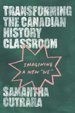 Transforming the Canadian History Classroom: Imagining a New 