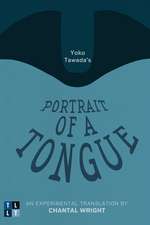 Yoko Tawada's Portrait of a Tongue: An Experimental Translation by Chantal Wright