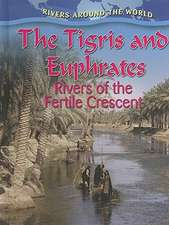 The Tigris and Euphrates: Rivers of the Fertile Crescent