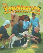 Los Veterinarios Cuidan la Salud de los Animales = Veterinarians Help Keep Animals Healthy