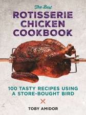 The Best Rotisserie Chicken Cookbook