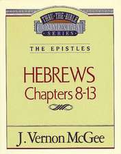 Thru the Bible Vol. 52: The Epistles (Hebrews 8-13)