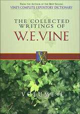 The Collected Writings of W.E. Vine, Volume 4: Volume Four