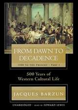 From Dawn to Decadence: 500 Years of Western Cultural Life