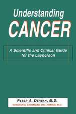 Understanding Cancer: A Scientific and Clinical Guide for the Layperson