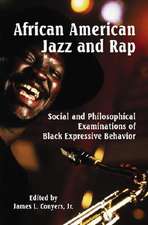 African American Jazz and Rap: Social and Philosophical Examinations of Black Expressive Behavior