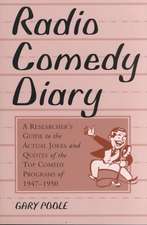 Radio Comedy Diary: A Researcher's Guide to the Actual Jokes and Quotes of the Top Comedy Programs of 1947-1950